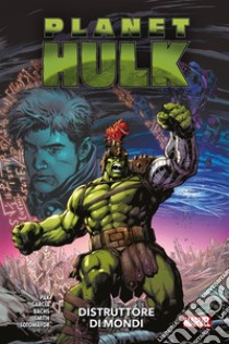 Planet Hulk - Distruttore di mondi. E-book. Formato EPUB ebook di Greg Pak