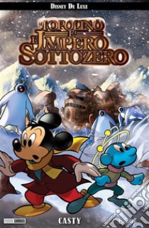 Topolino e l'Impero Sottozero. E-book. Formato EPUB ebook di Casty