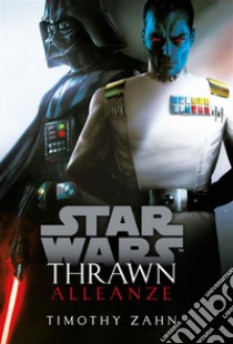 Star Wars: Thrawn - Alleanze. E-book. Formato EPUB ebook di Timothy Zahn