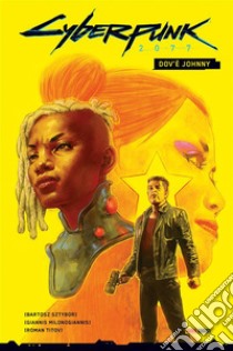 Cyberpunk 2077 - Dov'è Johnny. E-book. Formato EPUB ebook di Bartosz Sztybor