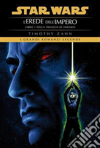 Star Wars: La trilogia di Thrawn - Libro 1L’Erede dell’Impero. E-book. Formato EPUB ebook