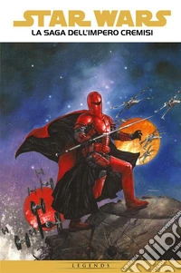 Star Wars: La saga dell'Impero Cremisi. E-book. Formato EPUB ebook