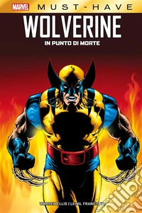 Marvel Must-Have: Wolverine - In punto di morte. E-book. Formato EPUB ebook