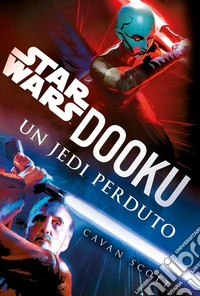 Star Wars: Dooku – Un Jedi Perduto. E-book. Formato EPUB ebook