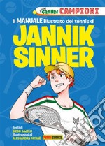 Il manuale illustrato del tennis di Jannik Sinner. E-book. Formato EPUB ebook