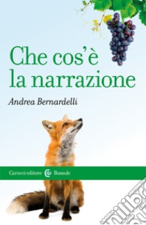 Che cos'è la narrazione. E-book. Formato EPUB ebook di Andrea Bernardelli