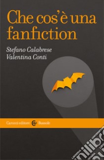 Che cos'è una fanfiction. E-book. Formato EPUB ebook di Stefano Calabrese