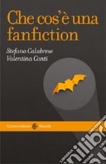 Che cos'è una fanfiction. E-book. Formato EPUB ebook