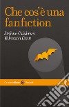 Che cos'è una fanfiction. E-book. Formato EPUB ebook