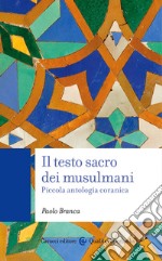 Il testo sacro dei musulmani: Piccola antologia coranica. E-book. Formato EPUB ebook