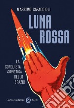 Luna rossa: La conquista sovietica dello spazio. E-book. Formato EPUB