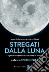 Stregati dalla Luna: Il sogno del volo spaziale da Jules Verne all'Apollo 11. E-book. Formato EPUB ebook di Maria Giulia Andretta