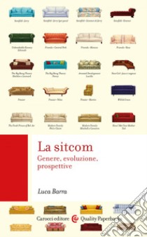 La sitcom: Genere, evoluzione, prospettive. E-book. Formato EPUB ebook di Luca Barra