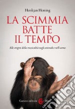 La scimmia batte il tempo: Alle origini della musicalità negli animali e nell'uomo. E-book. Formato EPUB ebook