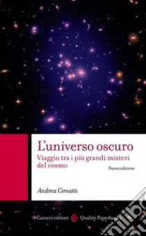 L'universo oscuro: Viaggio tra i più grandi misteri del cosmo. E-book. Formato EPUB ebook di Andrea Cimatti