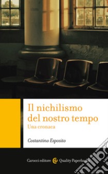 Il nichilismo del nostro tempo: Una cronaca. E-book. Formato EPUB ebook di Costantino Esposito