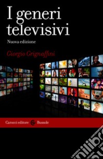 I generi televisivi: Nuova edizione. E-book. Formato EPUB ebook di Giorgio Grignaffini