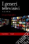 I generi televisivi: Nuova edizione. E-book. Formato EPUB ebook di Giorgio Grignaffini