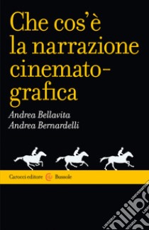 Che cos'è la narrazione cinematografica. E-book. Formato EPUB ebook di Andrea Bellavita