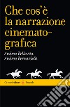 Che cos'è la narrazione cinematografica. E-book. Formato EPUB ebook di Andrea Bellavita