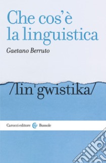 Che cos'è la linguistica. E-book. Formato EPUB ebook di Gaetano Berruto