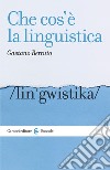 Che cos'è la linguistica. E-book. Formato EPUB ebook di Gaetano Berruto