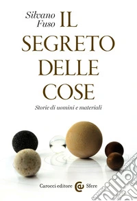 Il segreto delle cose: Storie di uomini e materiali. E-book. Formato EPUB ebook