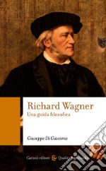 Richard Wagner: Una guida filosofica. E-book. Formato EPUB ebook