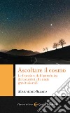 Ascoltare il cosmo: Le frontiere dell'astrofisica dai neutrini alle onde gravitazionali. E-book. Formato EPUB ebook