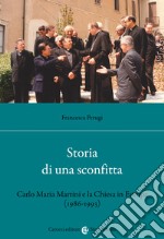 Storia di una sconfitta: Carlo Maria Martini e la Chiesa in Europa (1986-1993). E-book. Formato EPUB ebook