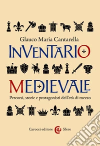 Inventario medievale: Percorsi, storie e protagonisti dell’età di mezzo. E-book. Formato EPUB ebook