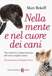 Nella mente e nel cuore dei cani: Vita emotiva e comportamento del vostro miglior amico. E-book. Formato EPUB ebook