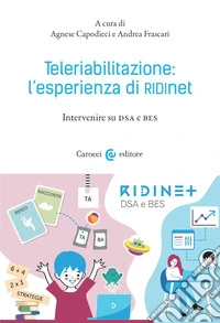 Teleriabilitazione: l'esperienza di RIDInet: Intervenire su DSA e BES. E-book. Formato EPUB ebook