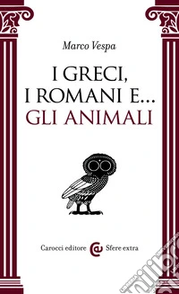 I Greci, i Romani e ... gli animali. E-book. Formato EPUB ebook