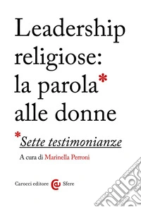 Leadership religiose: la parola alle donne: Sette testimonianze. E-book. Formato EPUB ebook