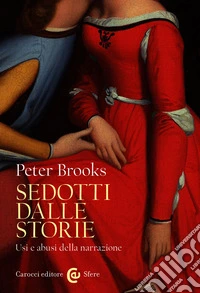 Sedotti dalle storie: Usi e abusi della narrazione. E-book. Formato EPUB ebook