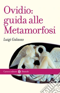 Ovidio: guida alle Metamorfosi. E-book. Formato EPUB ebook