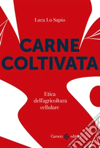 Carne coltivata: Etica dell’agricoltura cellulare. E-book. Formato EPUB ebook