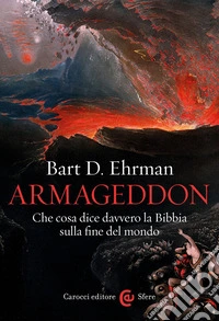 Armageddon: Che cosa dice davvero la Bibbia sulla fine del mondo. E-book. Formato EPUB ebook
