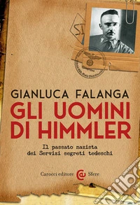 Gli uomini di Himmler: Il passato nazista dei Servizi segreti tedeschi. E-book. Formato EPUB ebook
