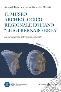 Il Museo archeologico regionale eoliano "Luigi Bernabò Brea": La fruizione del patrimonio culturale. E-book. Formato EPUB ebook