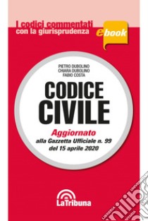 Codice civile commentato: Prima Edizione 2020 Collana Commentati. E-book. Formato EPUB ebook di Pietro Dubolino