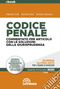 Codice penale commentato per articolo con le soluzioni della giurisprudenza: Edizione 2020 Collana Commentati. E-book. Formato EPUB ebook di Fabrizio Colli