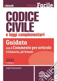 Codice civile e leggi complementari: Prima Edizione 2021 Collana Tribuna facile. E-book. Formato EPUB ebook