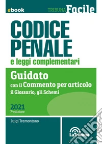 Codice penale e leggi complementari: Prima Edizione 2021 Collana Tribuna facile. E-book. Formato EPUB ebook