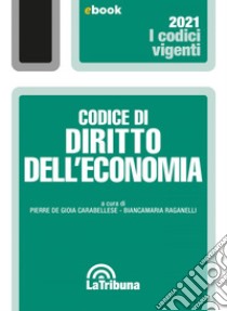 Codice di diritto dell'economia: Edizione 2021 Collana Vigenti. E-book. Formato EPUB ebook di Pierre de Gioia Carabellese