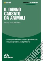 Il danno causato da animali: La responsabilità e le cause di giustificazione - La giurisprudenza più significativa. E-book. Formato EPUB