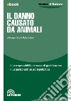 Il danno causato da animali: La responsabilità e le cause di giustificazione - La giurisprudenza più significativa. E-book. Formato EPUB ebook di Giuseppe Cricenti