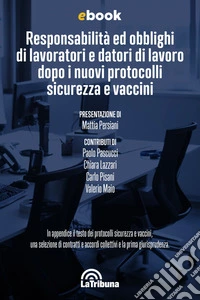 Responsabilità ed obblighi di lavoratori e datori di lavoro dopo i nuovi protocolli sicurezza e vaccini. E-book. Formato EPUB ebook