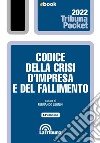 Codice della crisi d'impresa e del fallimento: Edizione 2022 Collana Pocket. E-book. Formato EPUB ebook di Fernando Leonini